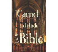 Carnet d'étude de la Bible: Notez et retrouvez facilement vos réflexions personnelles sur les plus beaux versets bibliques dans ce véritable journal de bord de la Bible !
