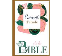 Carnet d'étude de la Bible: Notez et retrouvez facilement vos réflexions personnelles sur les plus beaux versets bibliques dans ce véritable journal de bord de la Bible !