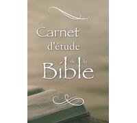 Carnet d'étude de la Bible: Notez et retrouvez facilement vos réflexions personnelles sur les plus beaux versets bibliques dans ce véritable journal de bord de la Bible !
