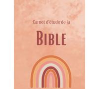 Carnet d'étude de la Bible : Un Cahier de Méditation qui vous permettra chaque jour de noter des Versets et Réflexions