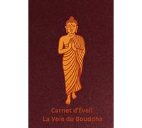 Carnet d'Éveil La Voie du Bouddha: Carnet d'Éveil La Voie du Bouddha - Carnet de notes, couverture brochée, 202 pages lignées couleur intercalées blanche.