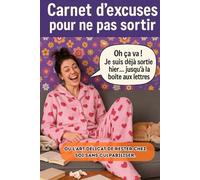 CARNET D'EXCUSES POUR NE PAS SORTIR: Ou l'art délicat de rester chez soi sans culpabiliser