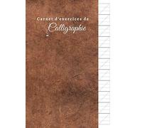 Carnet D'exercices De Calligraphie: Din A4 110 Pages Écriture Calligraphique Papier Pratique Amélioration De L'écriture Manuscrite