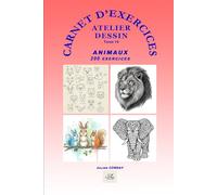 Carnet d'exercices : Dessiner les animaux: 200+ exercices progressifs pour s'entraîner au quotidien et progresser rapidement