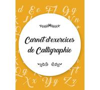 Carnet d'exercises de Calligraphie: Modèle de lettre pour apprendre l'art d'écrire I Cahier d'exercices sur l'écriture à la main