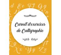 Carnet D'exercises De Calligraphie: Modèle De Lettre Pour Apprendre L'art D'écrire I Cahier D'exercices Sur L'écriture À La Main