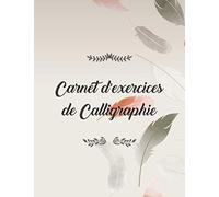 Carnet d'exercises de Calligraphie: Modèle de lettre pour apprendre l'art d'écrire I Cahier d'exercices sur l'écriture à la main