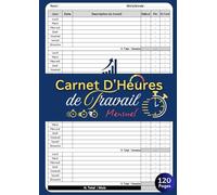 Carnet d'heures de Travail : Registre Hebdomadaire des Heures Travaillées, Présences et Heures Supplémentaires: Grand format 120 pages - Pour ... simple du temps de travail et des absences