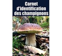 Carnet d'identification des champignons: Carnet à compléter pour les amateurs de la cueillette des champignons - Mycologue débutant ou expert - identification des espèces