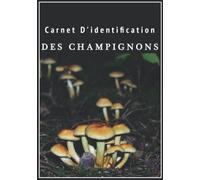Carnet d'identification des champignons: Un journal pour les cueilleurs de champignons
