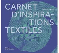 Carnet d'inspirations textiles - Catherine Legrand - La Martiniere Eds De - relié - Guide
