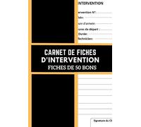 Carnet D'intervention: Carnet de 50 fiches d’intervention dépannages à remplir | Évite les conflits Clients/Entreprises | Format 18x25 cm.