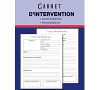 Carnet d'intervention: Carnet de Bon d'intervention à Remplir | Gain De Temps | Évite les conflits Clients/Entreprises
