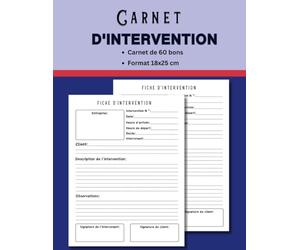 Carnet d'intervention: Carnet de Bon d'intervention à Remplir | Gain De Temps | Évite les conflits Clients/Entreprises