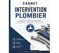Carnet d'intervention plombier: diagnostic, mesures, pièces remplacées, travaux réalisés, observations et signature client