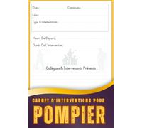 Carnet D'interventions Pour Pompier: Carnet pratique pour pompiers | Suivi des interventions, collègues et souvenirs de missions
