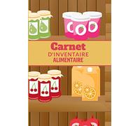 Carnet d'inventaire Alimentaire: Registre à remplir pour la gestion de votre réserve alimentaire - 120 Pages - Suivi de stock