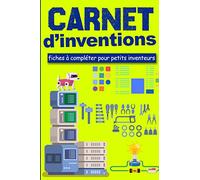 Carnet d'inventions: fiches à compléter pour petits inventeurs | pages croquis | Cadeau idéal pour les petits inventeurs en herbe | garçons et filles