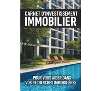 CARNET D'INVESTISSEMENT IMMOBILIER: Cahier de recherche immobilière | Journal de bord à remplir pour réussir projet, immeuble de rapport, division, ... immobilier amateur ou professionnel