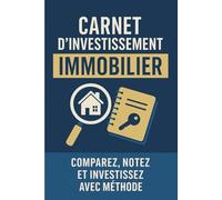 CARNET D'INVESTISSEMENT IMMOBILIER: Comment se créer des sources de revenus passifs avec l'achat d'appartement, studio | Cahier de recherche ... de bord à remplir pour réussir mon projet