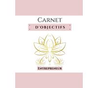 Carnet d'Objectifs Entrepreneurs: Suivi et organisation de vos objectifs et projets annuels | Carnet à remplir | (53 semaines)