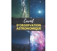 Carnet d'Observation Astronomique: cahier avec fiches d'observations | carnet pour les passionnés d'étoiles et du ciel