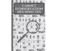 Carnet d'Observation des Insectes: Carnet de suivi des insectes - Fiche d'observation des insectes à remplir