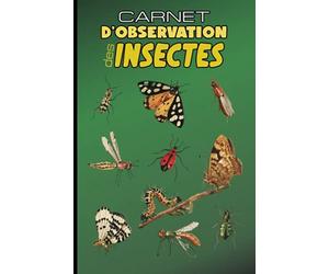 Carnet d'Observation Des Insectes: Fiches d'Observation à Remplir, Journal de Bord de L'Entomologiste pour Apprendre à Observer et Découvrir les Insectes