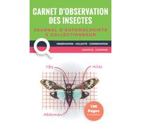 Carnet d'observation des insectes: Journal d'Entomologiste et Collectionneur