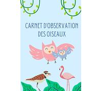 Carnet d'observation des oiseaux: Carnet d'observations des oiseaux à remplir - 108 fiches à complèter - cadeau à offrir