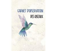 Carnet d'Observation des Oiseaux: Carnet pour noter vos observations et apprendre à reconnaître les oiseaux des jardins, nature et villes | 150 pages | Format pratique