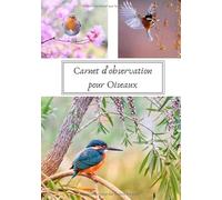 Carnet d'observation pour oiseaux: Journal de bord pour comptage et observation des oiseaux | Idéal cadeaux de passionné | Énumérer les espèces et les répertorier | Amoureux de la nature |