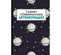 Carnet d'Observations Astronomiques: Pour les passionnés d'astronomie, d'étoiles et de constellations. 108 fiches d'observations à compléter. Tout âge.