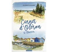 Carnet d'oleron - 10 flaneries - Elisabeth Masset - Geste - broché - Carnet (de voyage, intime, de notes)