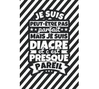 Carnet doublé: Je suis peut-être pas parfait mais je suis Diacre et c'est presque pareil