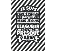 Carnet doublé: Je suis peut-être pas parfait mais je suis élagueur et c'est presque pareil