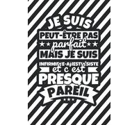 Carnet doublé: Je suis peut-être pas parfait mais je suis infirmiere-anesthésiste et c'est presque pareil