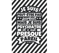 Carnet doublé: Je suis peut-être pas parfait mais je suis psychiatre et c'est presque pareil