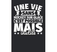 Carnet doublé: Une vie sans Hockey sur glace c'est possible mais inutile