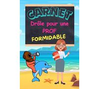 Carnet drôle pour une prof formidable: carnet de notes ligné à remplir, avec blagues pour offrir à sa prof, maîtresse, cadeau idéal pour professeur des collèges, 111 pages