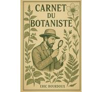 Carnet du botaniste: Carnet d'observation de la nature, plantes, fleurs et arbres.