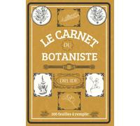 Carnet du botaniste - Herbier à remplir - Fiches botaniques d'identifications pour la récolte de fleurs ou feuilles séchées- Idéal pour les amoureux de la nature tout âges confondus - A4