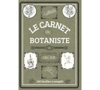 Carnet du botaniste - Herbier à remplir - Fiches botaniques d'identifications pour la récolte de fleurs ou feuilles séchées- Idéal pour les amoureux de la nature tout âges confondus - A4