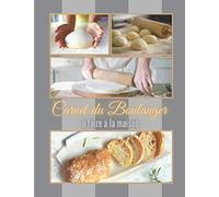 Carnet du boulanger: carnet de recette à remplir / 100 fiches à completer / permet de noter ses recettes de pain et viennoiserie maison