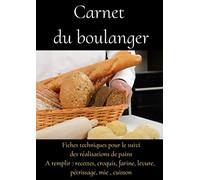 Carnet du boulanger -recettes pain maison-guide du boulanger-cap boulanger-formation boulanger-manuel du boulanger: livre recettes pain-faire son ... boulangerie-technologie boulangerie-format A4