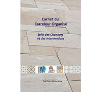 Carnet du Carreleur Organisé: Suivi des chantiers et interventions | Carnet utile pour noter sur place et préparer le chantier.