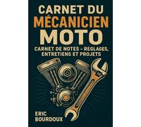 Carnet du mécanicien moto: Carnet de notes - réglages, entretiens et projets