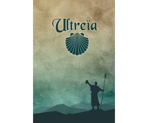 Carnet du pélerin - Ultreïa: Carnet de notes du pélerin : Motif Ulreïa + Coquille Saint-Jacques | Format pratique | Papier Ligné | Couverture Souple | 100 Pages