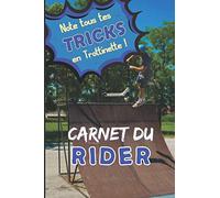 Carnet du Petit Rider Not: Cahier de notes pour Ados garçon et fille amateurs de sensations fortes en Trottinettes Freestyle dans la Street comme en ... 22,86 cm | 6 x 9 in | SUPER IDÉE CADEAU GIFT