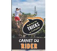Carnet du Petit Rider Note tous tes Tricks en Trottinette: Cahier de notes pour Ados garçon et fille amateurs de sensations fortes et de figures en ... Street comme en Skatepark | SUPER IDÉE CADEAU